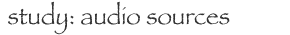 study: audio sources